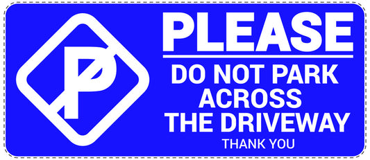 No parking Sticker "Please do not park across the driveway thank you" LH-NPRK-1090-44